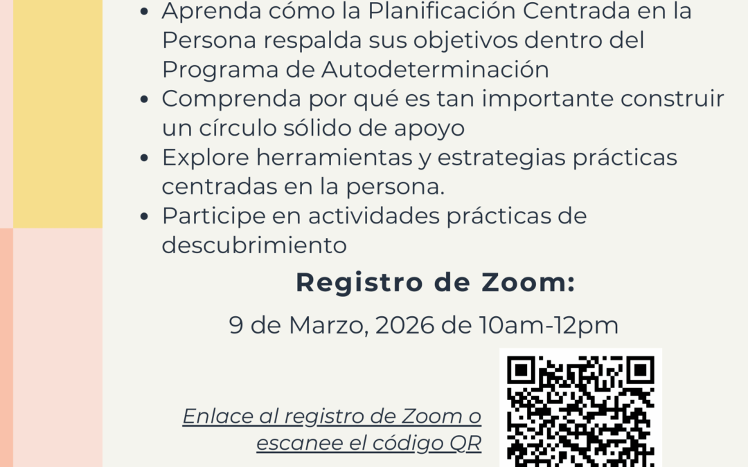 Volante en español titulado “Hablemos de Autodeterminación: Planificación Centrada en la Persona.” Invita a la comunidad a participar en un taller informativo sobre el Programa de Autodeterminación. El volante describe que durante el taller las personas aprenderán cómo la planificación centrada en la persona apoya sus objetivos, la importancia de construir un círculo sólido de apoyo, el uso de herramientas y estrategias prácticas, y la participación en actividades prácticas de descubrimiento. El evento se realizará por Zoom el 9 de marzo de 2026, de 10:00 a.m. a 12:00 p.m., con un enlace de registro y un código QR. Incluye información de contacto con número telefónico y correo electrónico. Indica que los servicios son posibles gracias al Comité Asesor Local de Autodeterminación de Kern y muestra el logotipo de Ally Comprehensive Services. El diseño tiene un fondo claro con acentos de color naranja y azul.