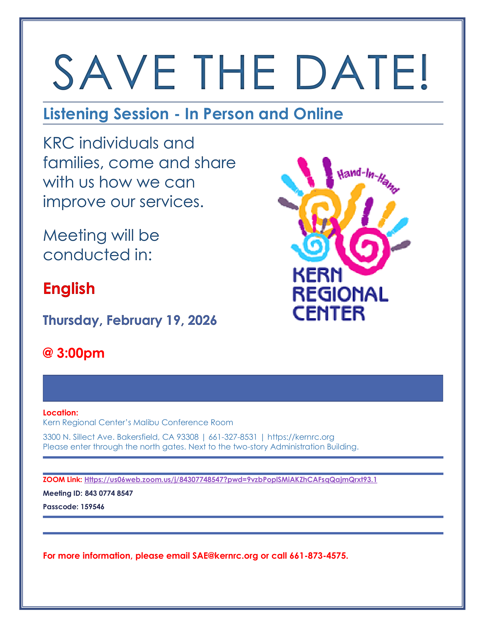 Flyer titled “Save the Date!” announcing a Kern Regional Center listening session, held in person and online. The flyer invites KRC individuals and families to share feedback on how services can be improved. The meeting will be conducted in English on Thursday, February 19, 2026, at 3:00 p.m. The in-person location is Kern Regional Center’s Malibu Conference Room, 3300 N. Sillect Avenue, Bakersfield, California. A Zoom option is provided with a meeting ID and passcode. Contact information is listed for more details. The design uses blue accents and features the Kern Regional Center logo with colorful handprint artwork on the right.