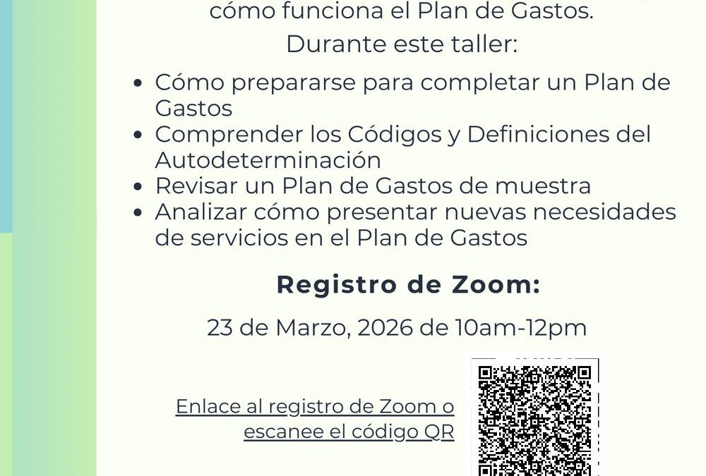 Volante en español titulado “Hablemos de Autodeterminación: Plan de Gastos.” El volante invita a la comunidad a un taller informativo sobre el Programa de Autodeterminación y cómo funciona el plan de gastos. El volante explica que durante el taller los participantes aprenderán cómo prepararse para completar un plan de gastos, comprender los códigos y definiciones del Programa de Autodeterminación, revisar un ejemplo de plan de gastos y analizar cómo presentar nuevas necesidades de servicios en el plan de gastos. La información de registro en Zoom indica que el evento se llevará a cabo el 23 de marzo de 2026, de 10:00 a.m. a 12:00 p.m. Aparece un código QR junto al texto “Enlace al registro de Zoom o escanee el código QR.” También se proporciona información de contacto para preguntas, incluyendo el teléfono (310) 933-5112 y el correo electrónico info@allycs.org . El volante indica que los servicios son posibles gracias al Comité Asesor Local de Autodeterminación de Kern e incluye el logotipo de Ally Comprehensive Services. El diseño presenta un fondo claro con acentos de color verde y azul en degradado a lo largo del lado izquierdo.