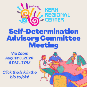 Flyer for a Kern Regional Center Self-Determination Advisory Committee Meeting. The meeting will be held via Zoom on August 3, 2026 from 5:00 PM to 7:00 PM. The flyer instructs viewers to “Click the link in the bio to join!” The design features the Kern Regional Center logo with colorful handprints at the top and an illustration of several people sitting around a table in discussion. The background is light with bold blue text highlighting the event title and details.