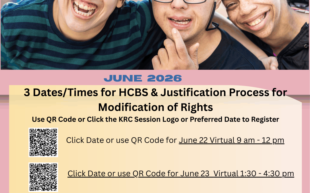 HCBS & Justification Process for Modification of Rights Educational Opportunity! Join us on either June 22, 9:00-12:00 PM, June 23 1:30-4:30PM,June 29 9:00-12:00PM, June 29, 1:30-4:30 PM.