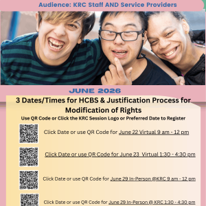 HCBS & Justification Process for Modification of Rights Educational Opportunity! Join us on either June 22, 9:00-12:00 PM, June 23 1:30-4:30PM,June 29 9:00-12:00PM, June 29, 1:30-4:30 PM.