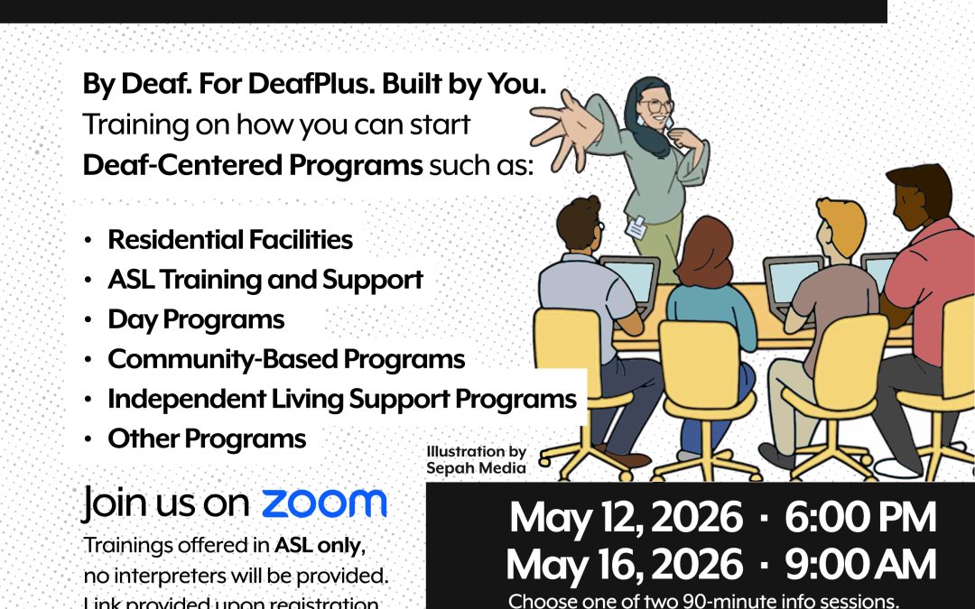 Are you interested in starting a Deaf Owned Business? Learn more about how to start a deaf centered business providing regional center services in California. Trainings will only be offered in ASL and no interpreters will be provided. May 12 at 6 PM and May 16 at 9 AM.